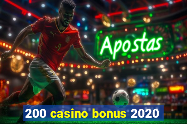 200 casino bonus 2020