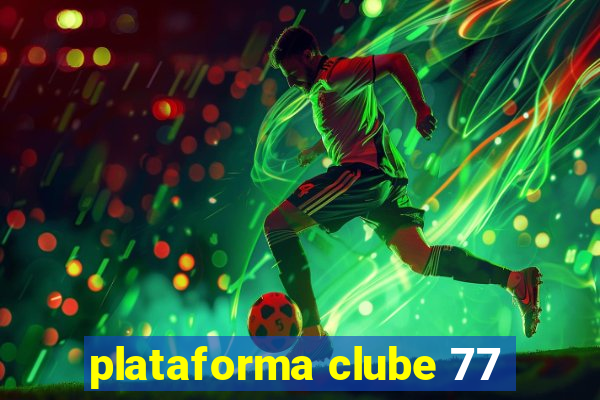 plataforma clube 77