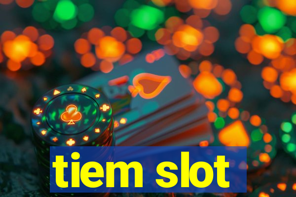 tiem slot