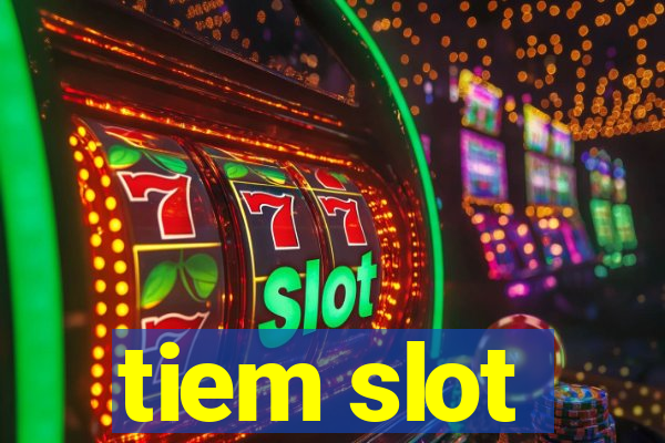 tiem slot