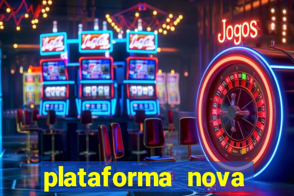 plataforma nova pagando bem