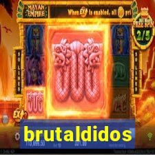 brutaldidos