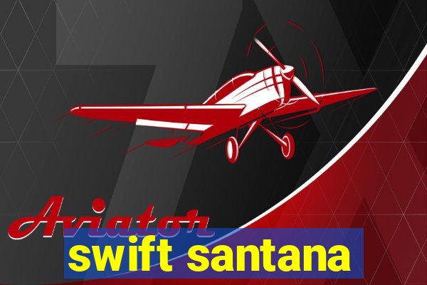 swift santana