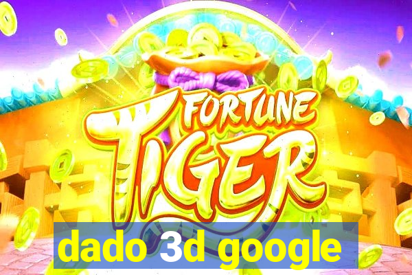 dado 3d google