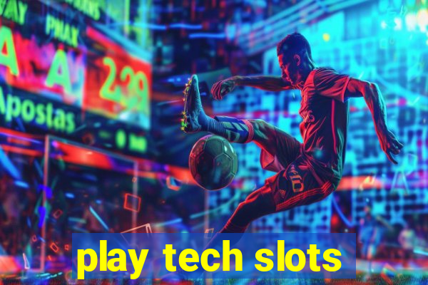 play tech slots