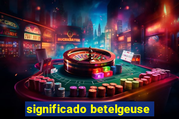 significado betelgeuse