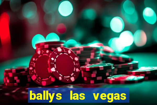 ballys las vegas hotel and casino