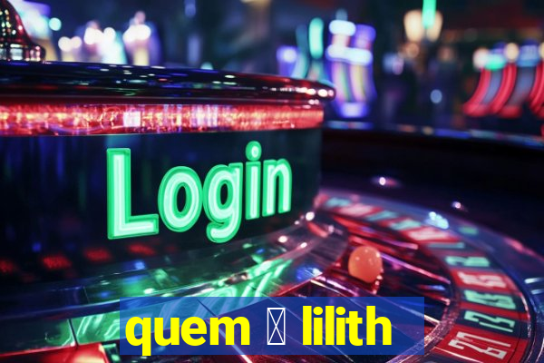 quem 茅 lilith