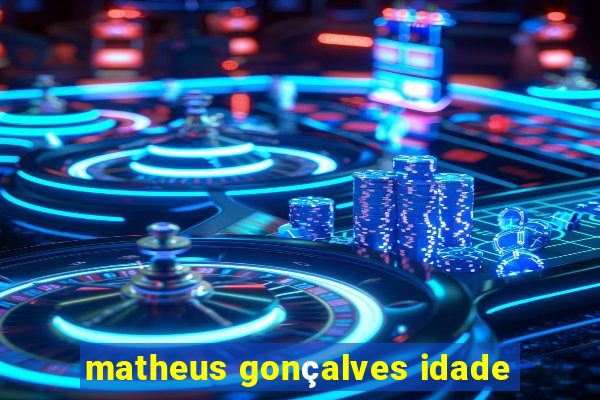 matheus gonçalves idade