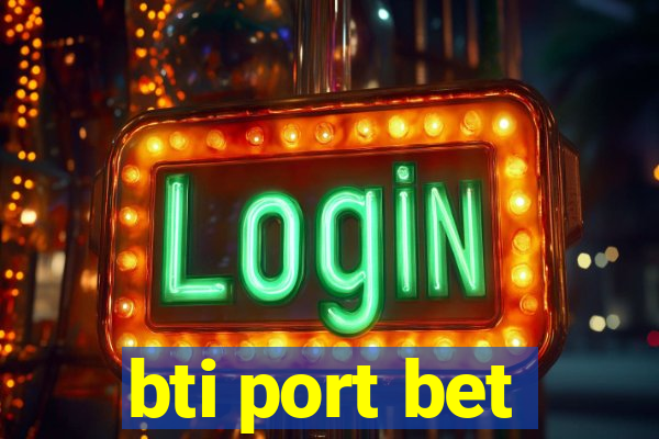 bti port bet