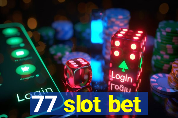 77 slot bet