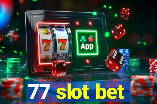 77 slot bet