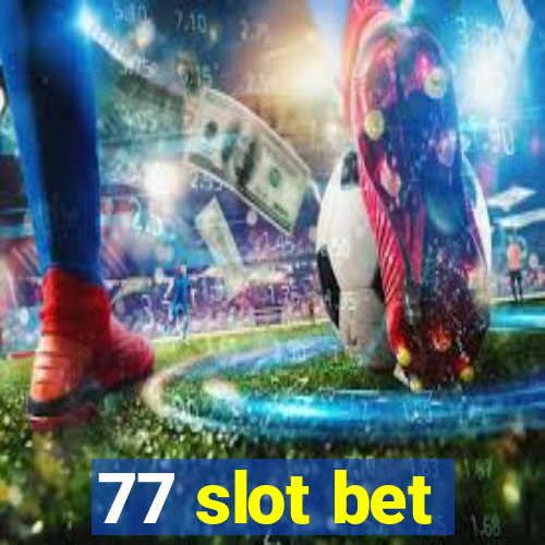 77 slot bet