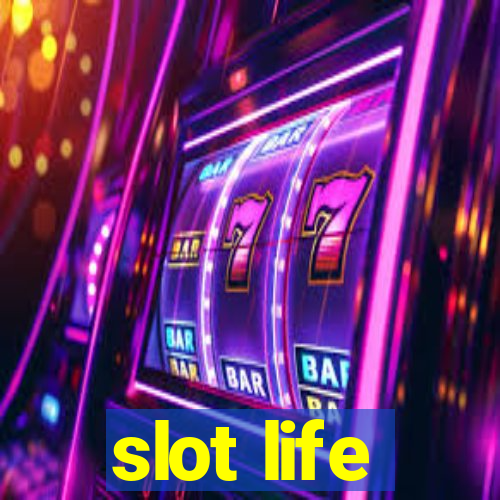 slot life