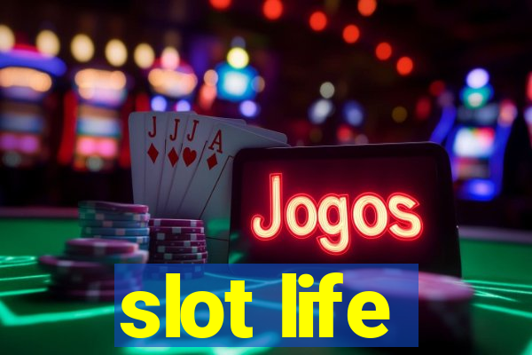 slot life