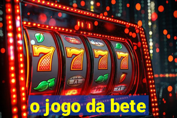 o jogo da bete