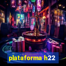 plataforma h22