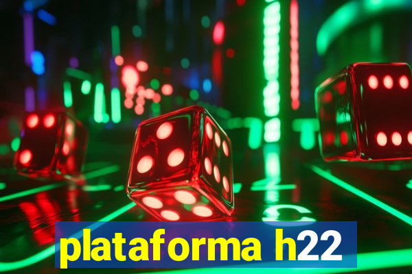 plataforma h22