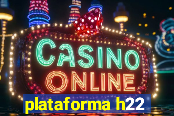 plataforma h22