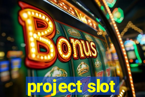 project slot