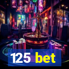 125 bet