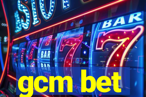 gcm bet