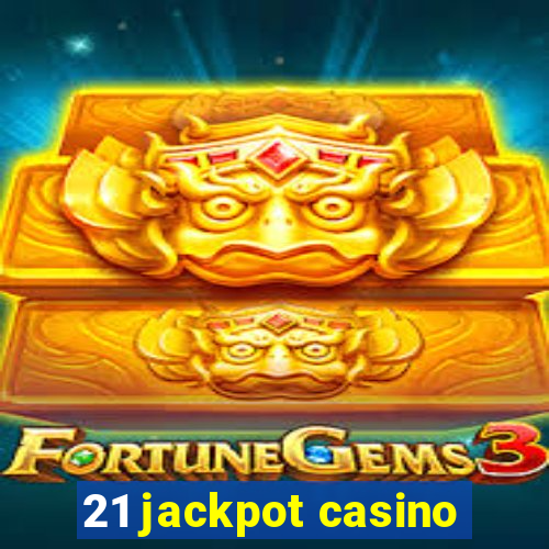 21 jackpot casino