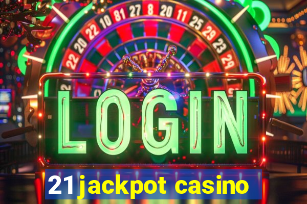 21 jackpot casino