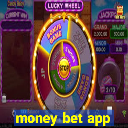 money bet app