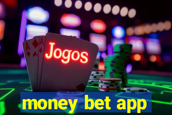 money bet app