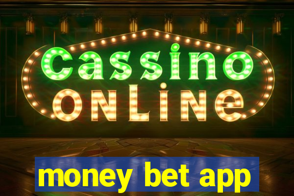 money bet app