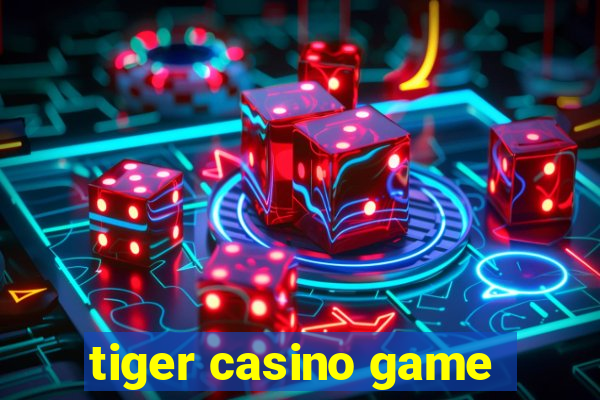 tiger casino game