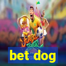 bet dog