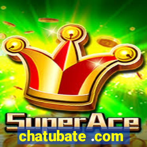 chatubate .com