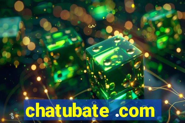 chatubate .com