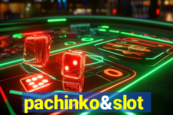 pachinko&slot