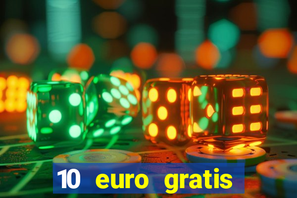 10 euro gratis guthaben casino