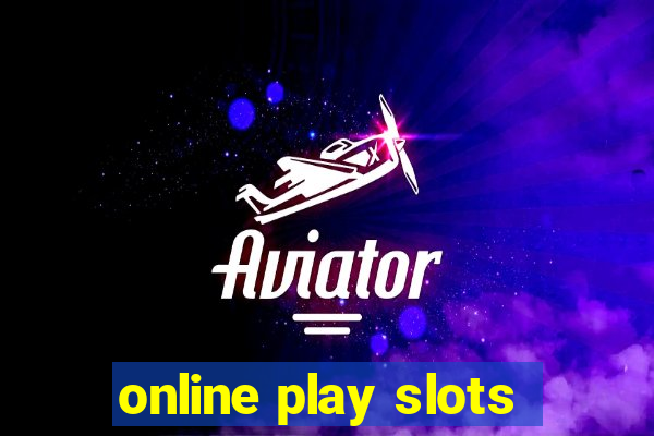 online play slots