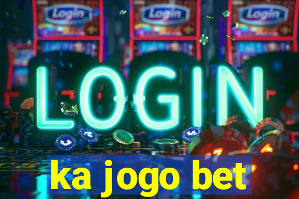 ka jogo bet