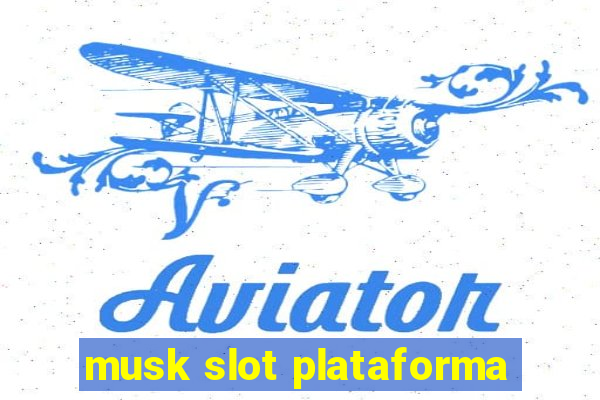 musk slot plataforma