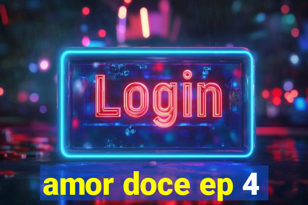 amor doce ep 4