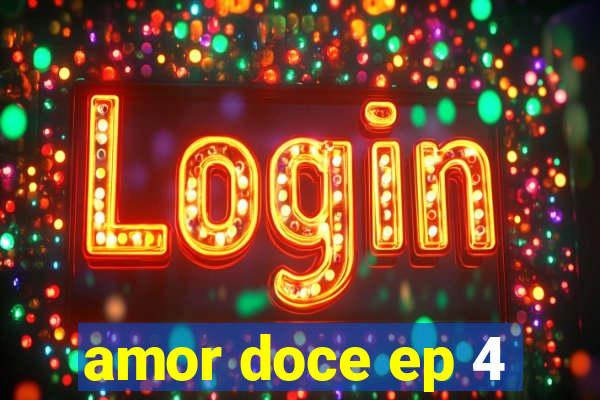 amor doce ep 4