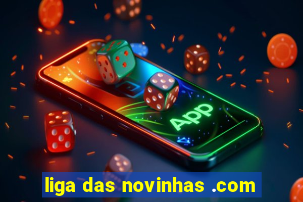 liga das novinhas .com