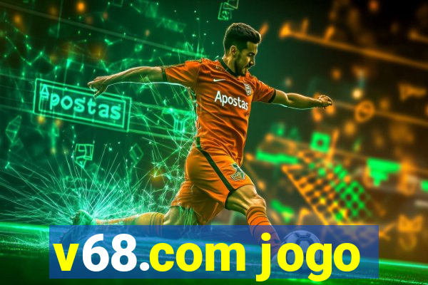 v68.com jogo