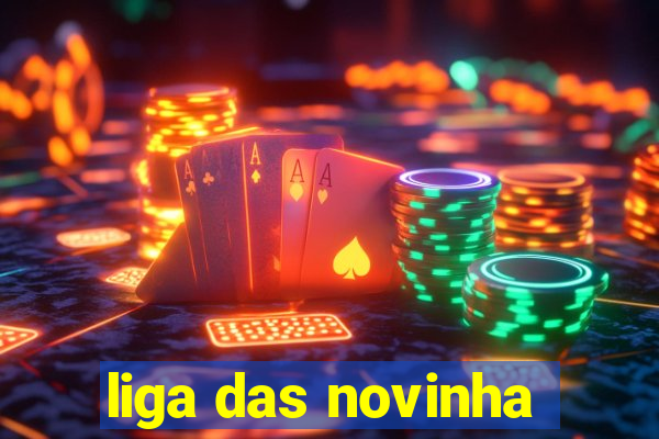 liga das novinha