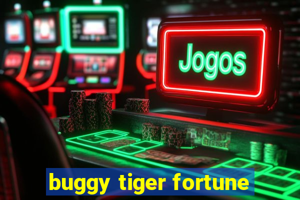 buggy tiger fortune