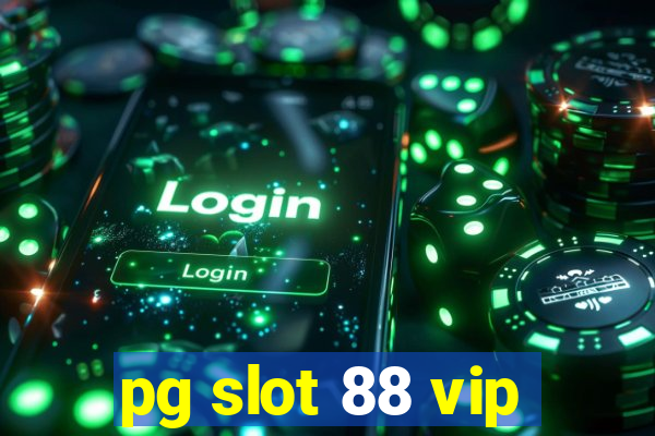 pg slot 88 vip