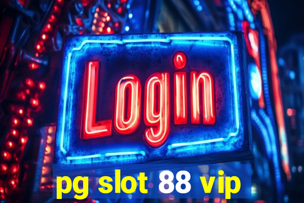 pg slot 88 vip