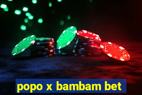 popo x bambam bet