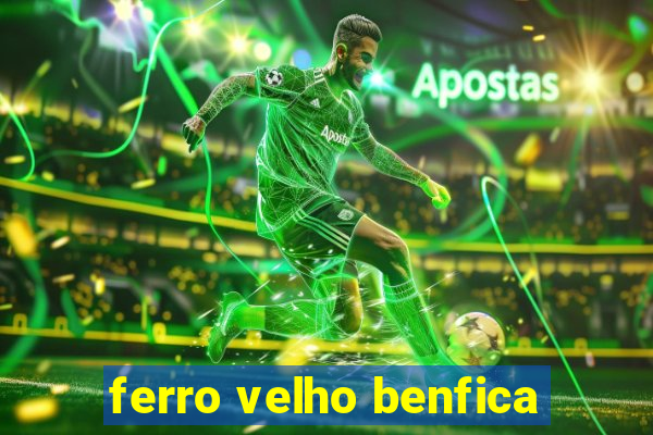 ferro velho benfica